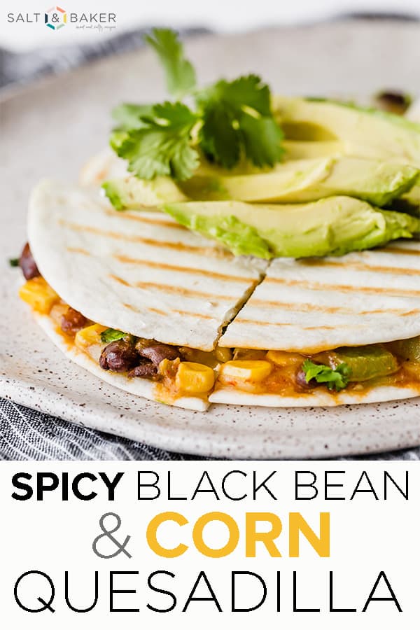 The ultimate quesadilla... the Spicy Black Bean and Corn Quesadilla, stuffed with sauted onions, peppers, jalapeños, corn, green chiles, and black beans. Whether you're vegetarian or looking for a meatless meal, this is the perfect snack or dinner to make! Full recipe found at saltandbaker.com #saltandbaker #vegetarianquesadilla #quesadilla #quesadillarecipe #meatlessmeals