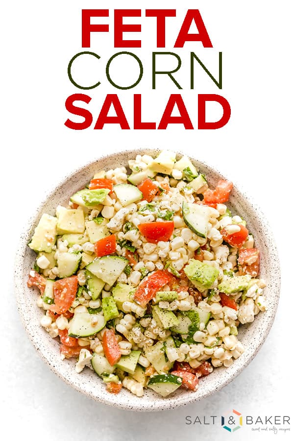 Feta Corn Salad is a refreshing and healthy side dish or main course. It's utilizes fresh ingredients and tastes delicious! #saltandbaker #feta #cornsalad #freshcorn