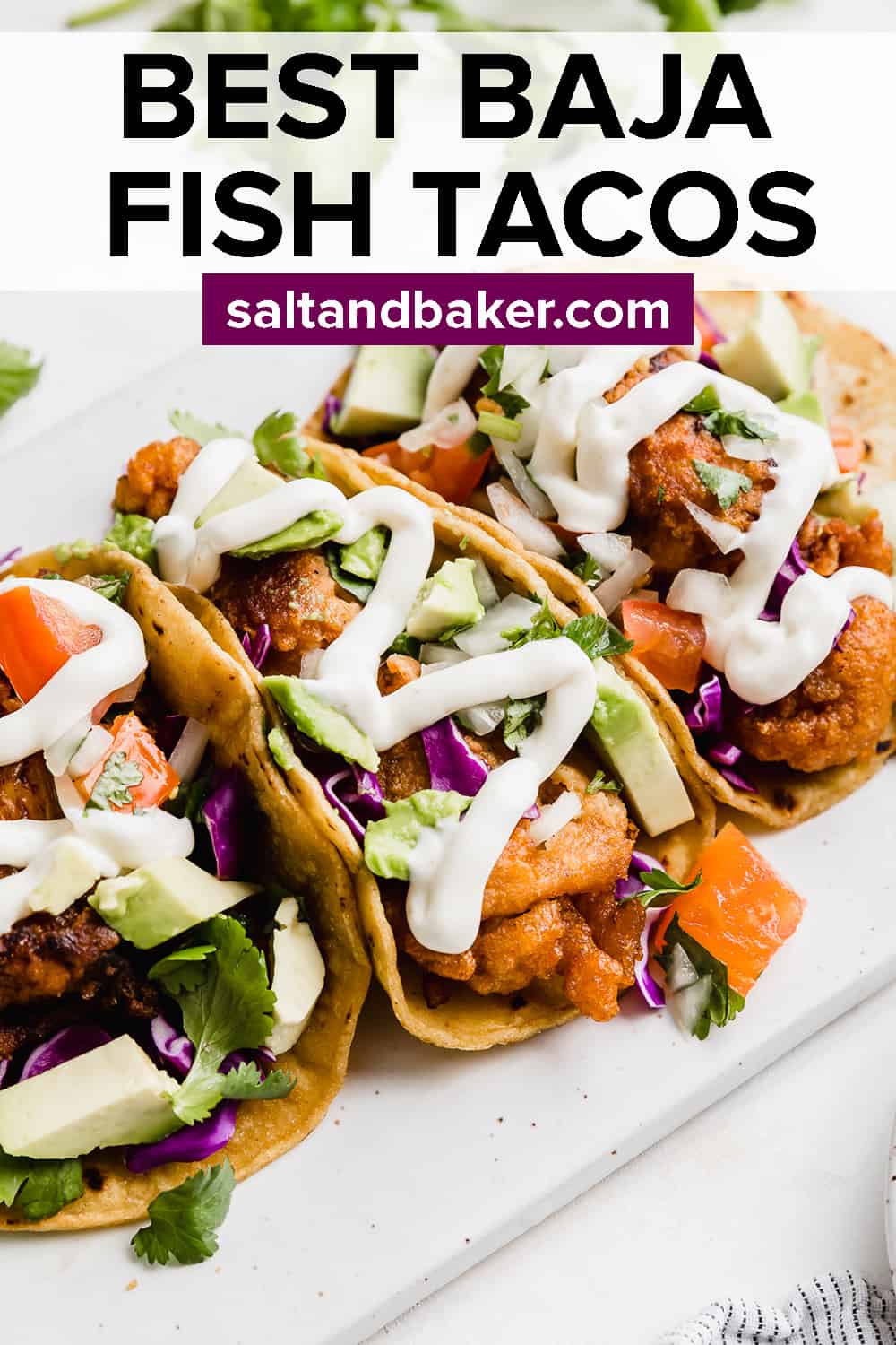 Authentic Baja Fish Tacos - Salt & Baker