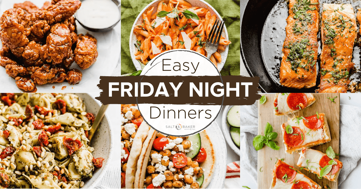 25+ Easy Friday Night Dinner Ideas - Salt & Baker