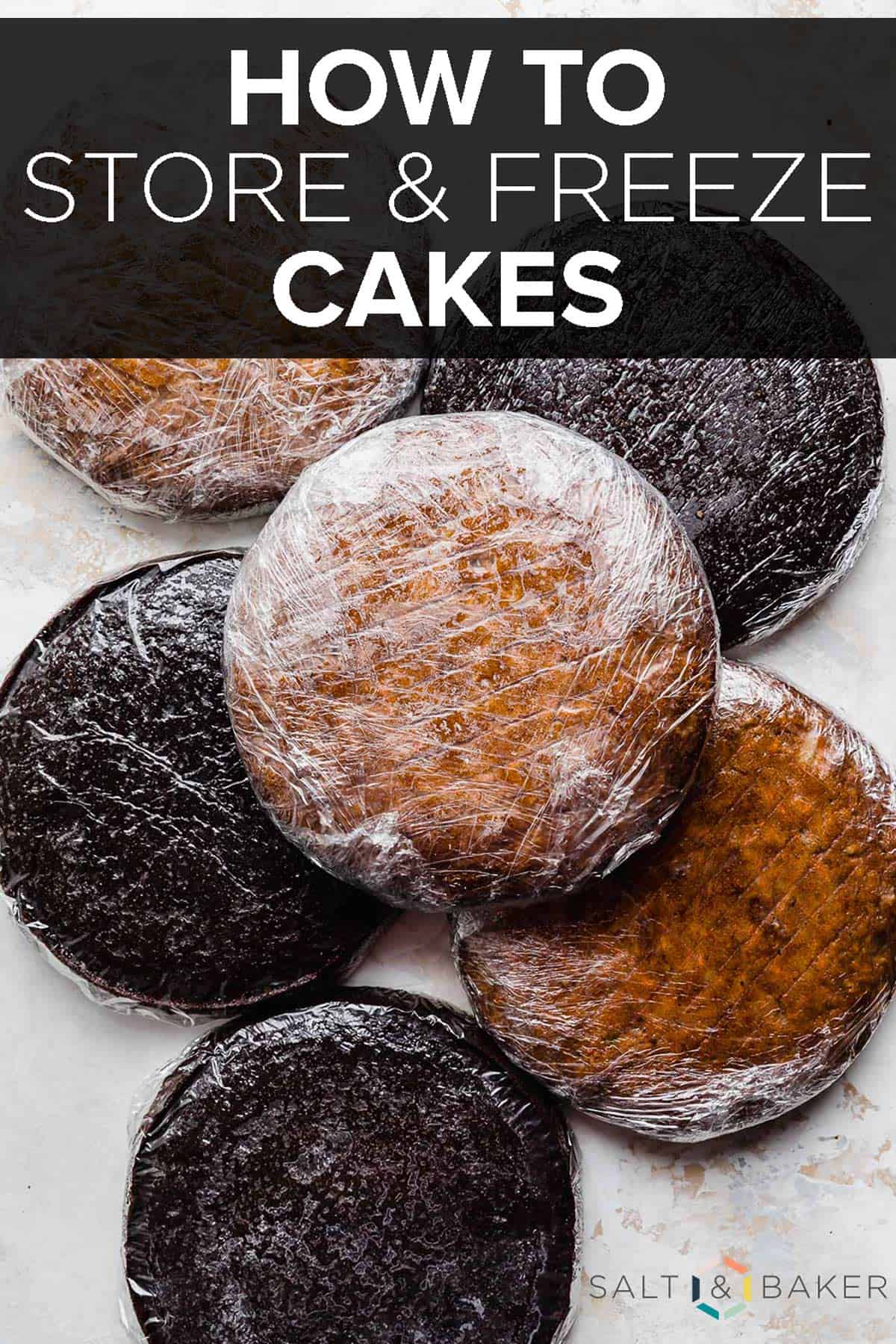 Light brown and dark chocolate baked cake rounds individually wrapped in plastic wrap with a banner of text reading "How to Store and Freeze Cakes."